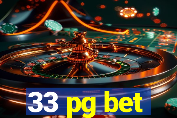 33 pg bet